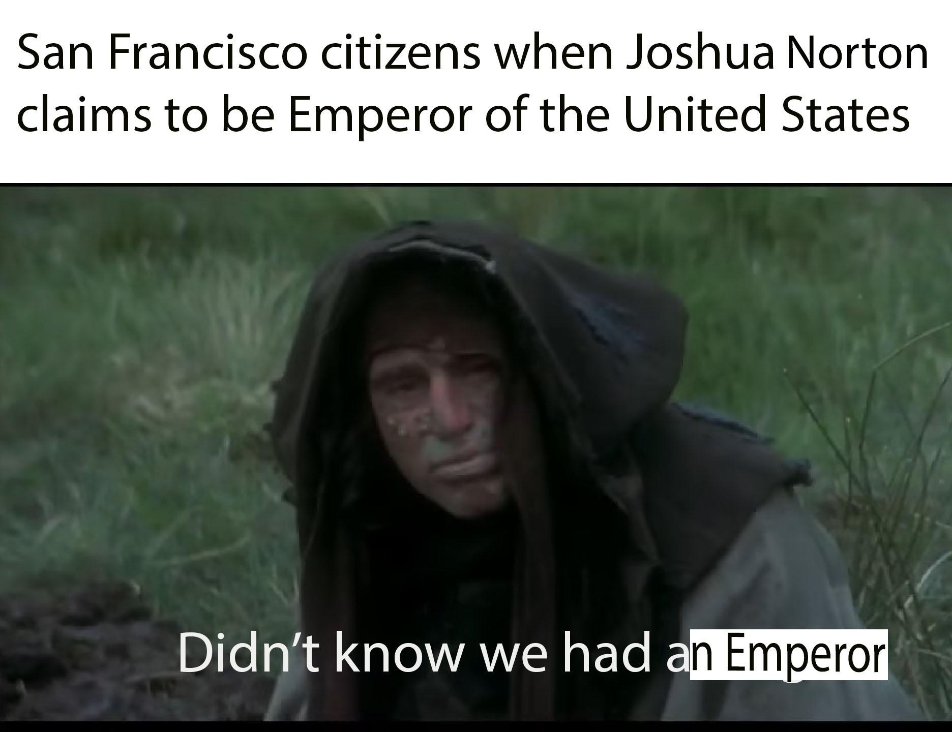 Emperor Norton is the goat